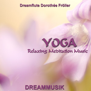 Música relajante Yoga de Dreamflute Dorothée Fröller